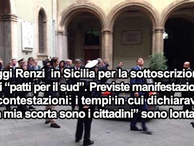 Oggi Renzi è in Sicilia, si preannunciano contestazioni da più parti