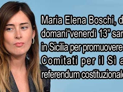 Da domani la Boschi in Sicilia per promuovere il Sì al referendum